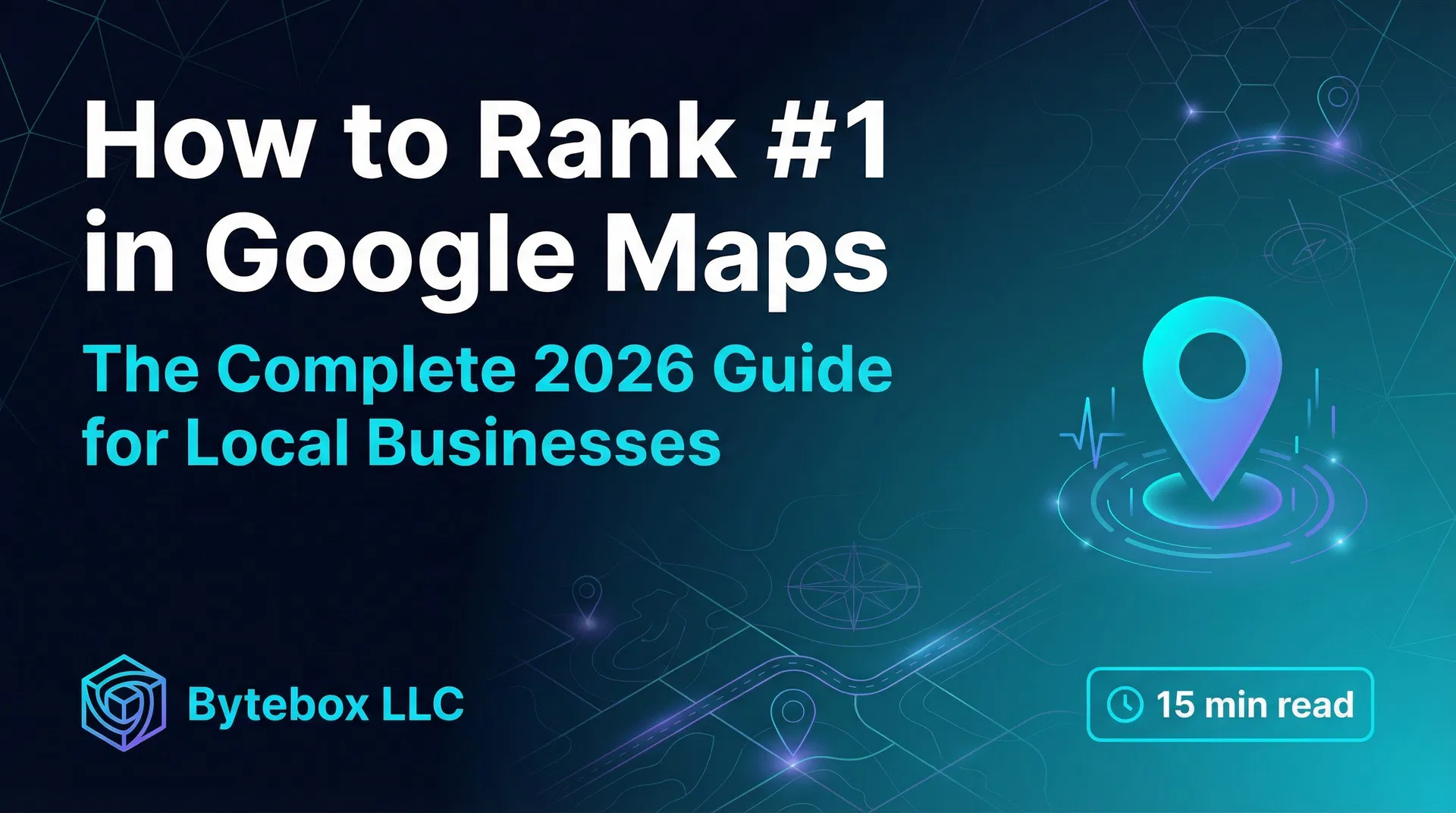 How to Rank #1 in Google Maps: The Complete 2026 Guide for Local Businesses