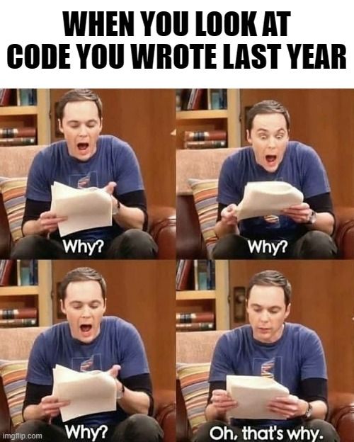 meme of a programmer looking at code from last year