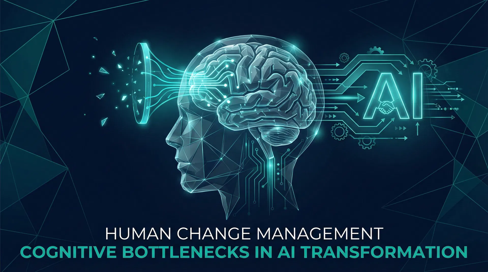 The Cognitive Bottleneck: Why Human Change Management is Your Biggest AI Challenge