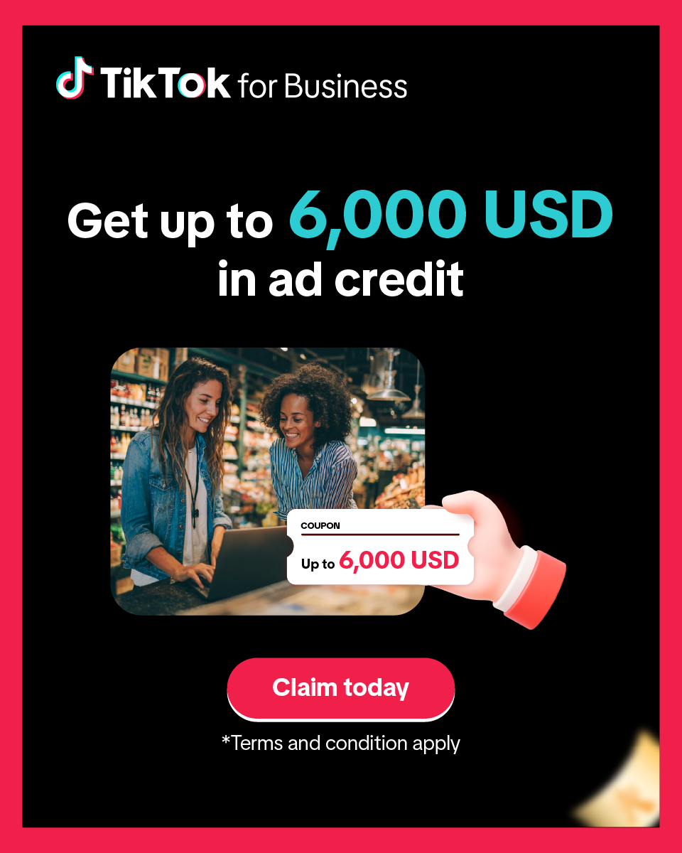 TikTok for Business - Get up to 6000 USD in ad credit